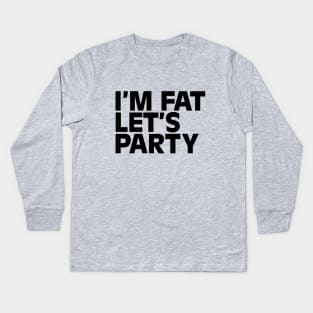 I'm fat Kids Long Sleeve T-Shirt